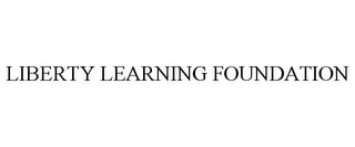 LIBERTY LEARNING FOUNDATION