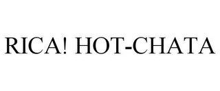 RICA! HOT-CHATA