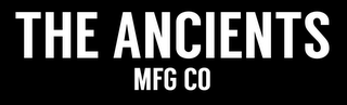 THE ANCIENTS MFG CO