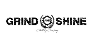 GRIND AND SHINE CLOTHING COMPANY