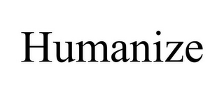 HUMANIZE
