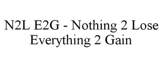 N2L E2G - NOTHING 2 LOSE EVERYTHING 2 GAIN