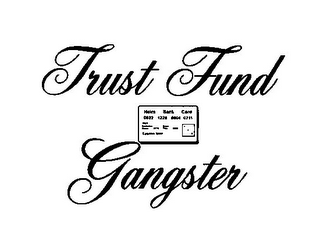 TRUST FUND GANGSTER HEIRS BANK CARD 0622 1228 0804 0711