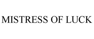 MISTRESS OF LUCK