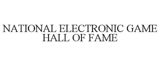 NATIONAL ELECTRONIC GAME HALL OF FAME