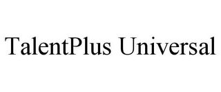 TALENTPLUS UNIVERSAL