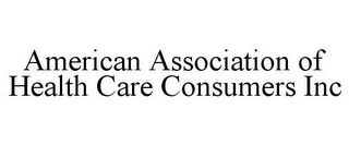 AMERICAN ASSOCIATION OF HEALTH CARE CONSUMERS INC