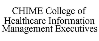 CHIME COLLEGE OF HEALTHCARE INFORMATION MANAGEMENT EXECUTIVES