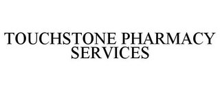 TOUCHSTONE PHARMACY SERVICES
