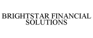 BRIGHTSTAR FINANCIAL SOLUTIONS