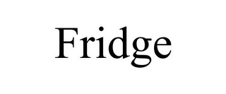 FRIDGE