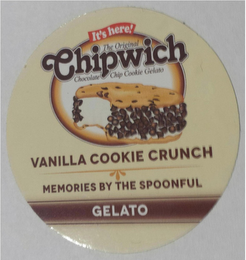 IT'S HERE! THE ORIGINAL CHIPWICH CHOCOLATE CHIP COOKIE GELATO VANILLA COOKIE CRUNCH MEMORIES BY THE SPOONFUL GELATO