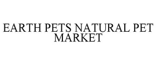 EARTH PETS NATURAL PET MARKET