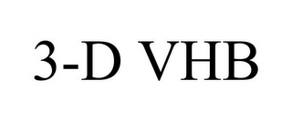 3-D VHB