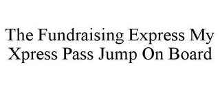 THE FUNDRAISING EXPRESS MY XPRESS PASS JUMP ON BOARD