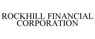 ROCKHILL FINANCIAL CORPORATION