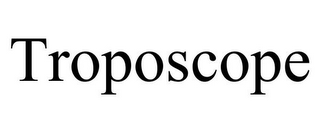 TROPOSCOPE