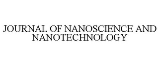 JOURNAL OF NANOSCIENCE AND NANOTECHNOLOGY