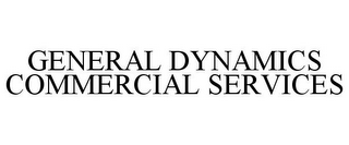 GENERAL DYNAMICS COMMERCIAL SERVICES