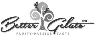 BETTER GELATO INC. PURITY-PASSION TASTE
