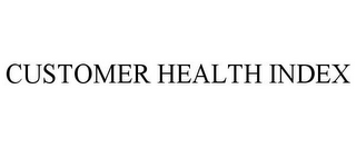 CUSTOMER HEALTH INDEX