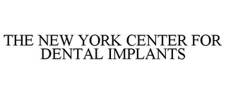 THE NEW YORK CENTER FOR DENTAL IMPLANTS