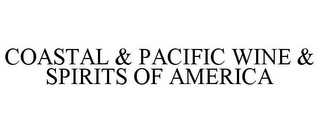 COASTAL & PACIFIC WINE & SPIRITS OF AMERICA