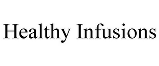 HEALTHY INFUSIONS