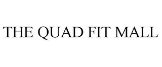 THE QUAD FIT MALL