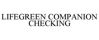 LIFEGREEN COMPANION CHECKING