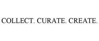 COLLECT. CURATE. CREATE.