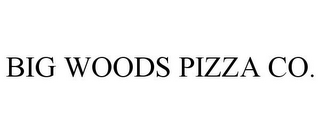 BIG WOODS PIZZA CO.