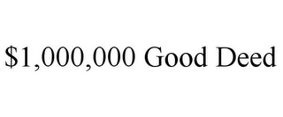 $1,000,000 GOOD DEED