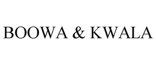 BOOWA & KWALA