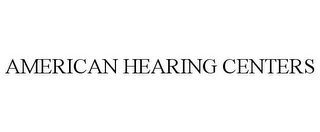 AMERICAN HEARING CENTERS