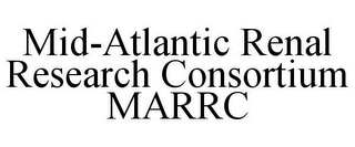 MID-ATLANTIC RENAL RESEARCH CONSORTIUM MARRC