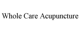 WHOLE CARE ACUPUNCTURE