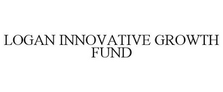 LOGAN INNOVATIVE GROWTH FUND