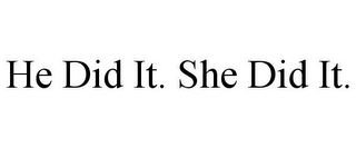 HE DID IT. SHE DID IT.