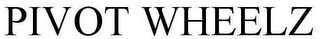 PIVOT WHEELZ