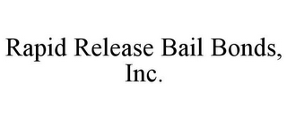 RAPID RELEASE BAIL BONDS, INC.