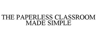 THE PAPERLESS CLASSROOM MADE SIMPLE