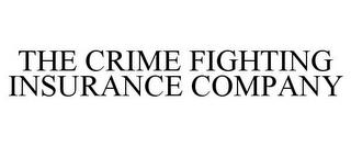 THE CRIME FIGHTING INSURANCE COMPANY