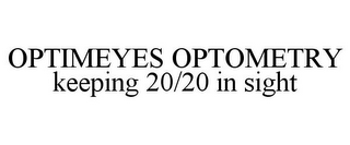 OPTIMEYES OPTOMETRY KEEPING 20/20 IN SIGHT