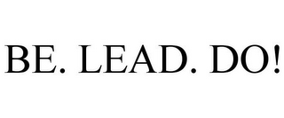 BE. LEAD. DO!