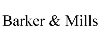 BARKER & MILLS