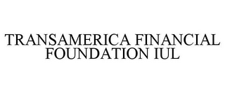 TRANSAMERICA FINANCIAL FOUNDATION IUL