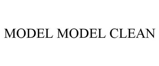 MODEL MODEL CLEAN