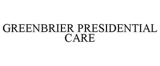 GREENBRIER PRESIDENTIAL CARE