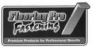 FLOORING PRO FASTENING PREMIUM PRODUCTSFOR PROFESSIONAL RESULTS